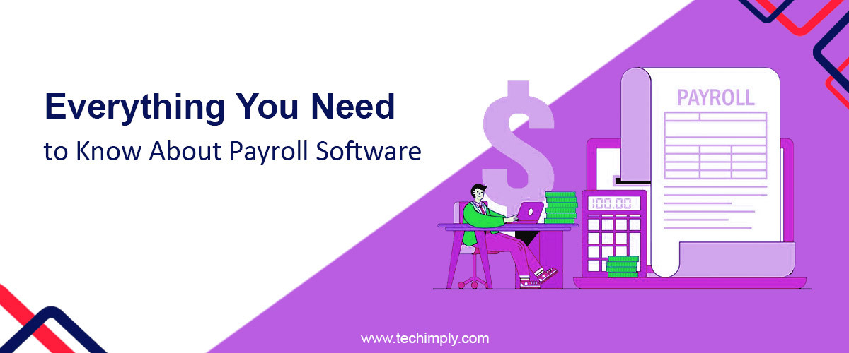 Everything You Need To Know About Payroll Software